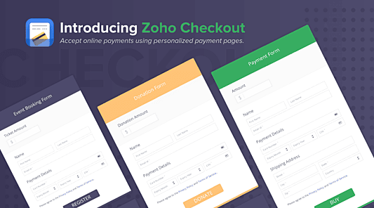 The image is a promotional graphic for "Zoho Checkout," a service designed to facilitate online payments through personalized payment pages. It features three different types of payment forms, each with a distinct purpose:  Event Booking Form (Left): Background color: Dark blue. Fields include: Ticket Amount, Name (First Name, Last Name), Email, Payment Details (Card Number, Expiry Month/Year, CVV). Donation Form (Center): Background color: Orange. Fields include: Donation Amount, Name (First Name, Last Name), Email, Payment Details (Card Number, Expiry Month/Year, CVV). Payment Form (Right): Background color: Green. Fields include: Amount, Name (First Name, Last Name), Email, Payment Details (Card Number, Expiry Month/Year, CVV), and Shipping Address (Street, City, State, Zip, Country).  Each form has a prominent button at the bottom for action: "REGISTER" for the Event Booking Form, "DONATE" for the Donation Form, and "BUY" for the Payment Form. The background of the image is dark with a dotted pattern, and the Zoho Checkout logo is displayed at the top left with the text. Accept online payments using personalised payment pages.